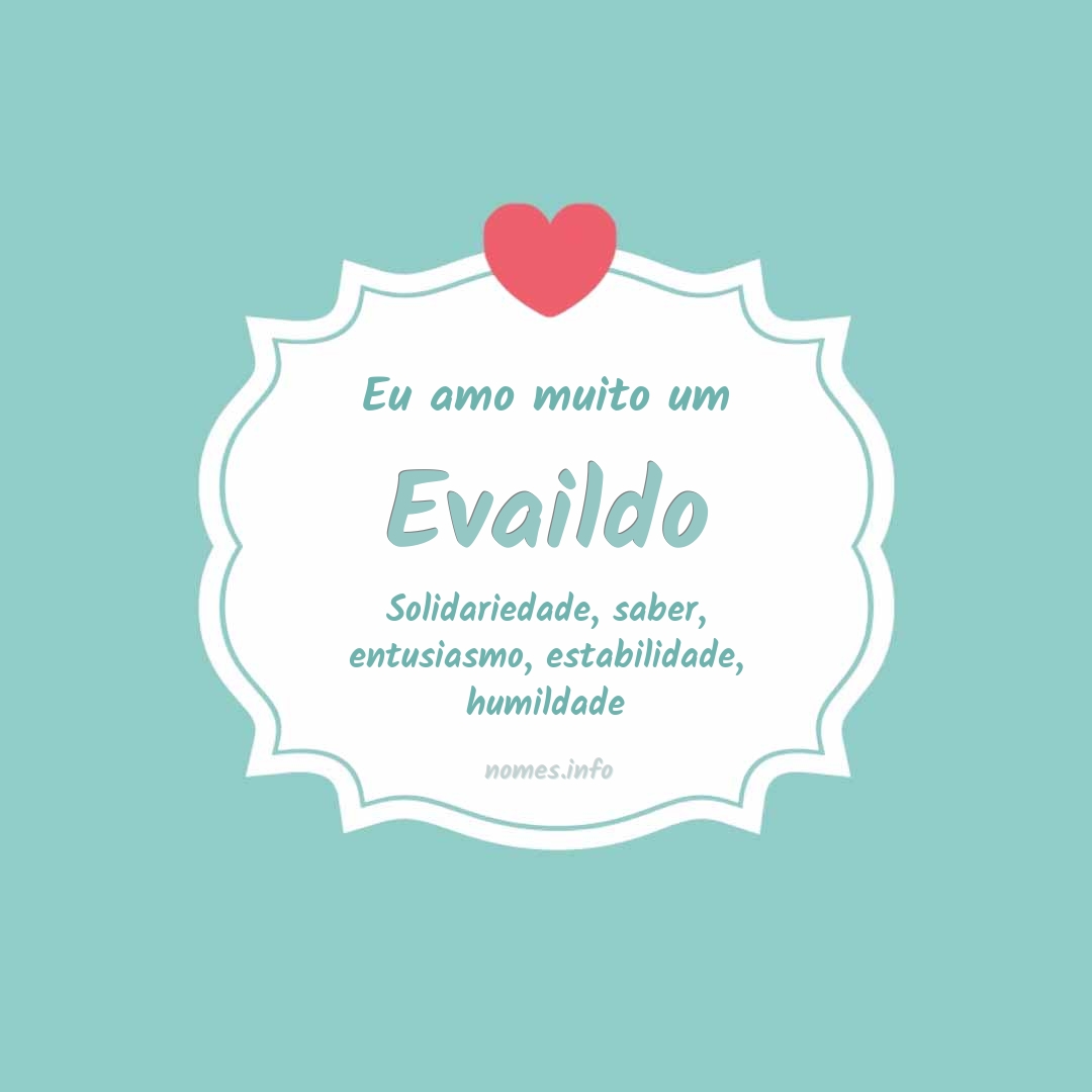 Eu amo muito Evaildo