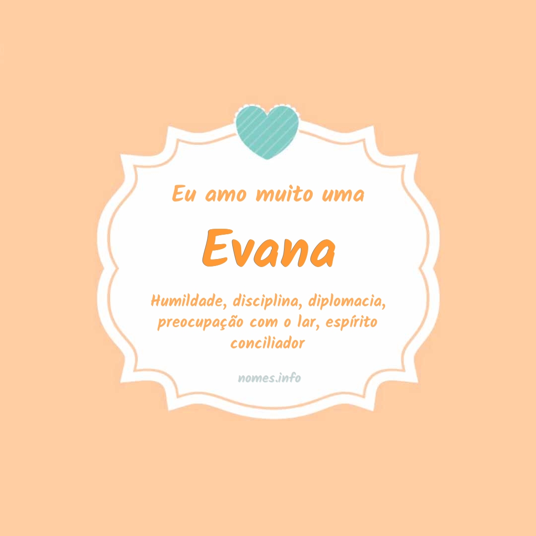 Eu amo muito Evana