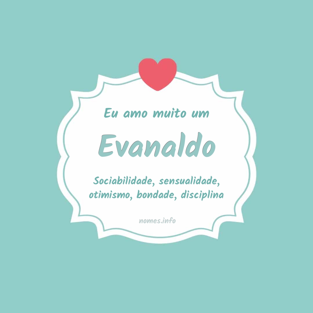 Eu amo muito Evanaldo