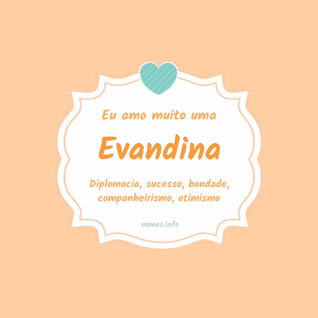 Eu amo muito Evandina