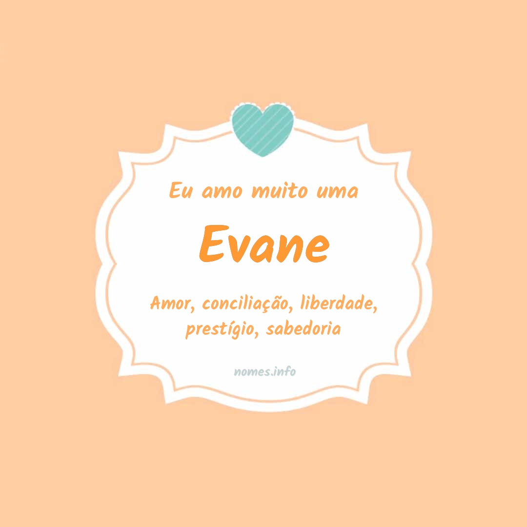 Eu amo muito Evane
