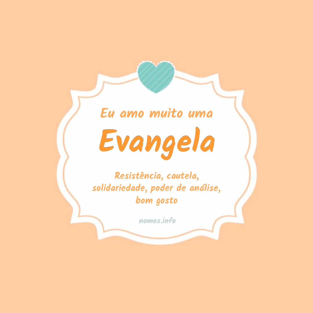 Eu amo muito Evangela