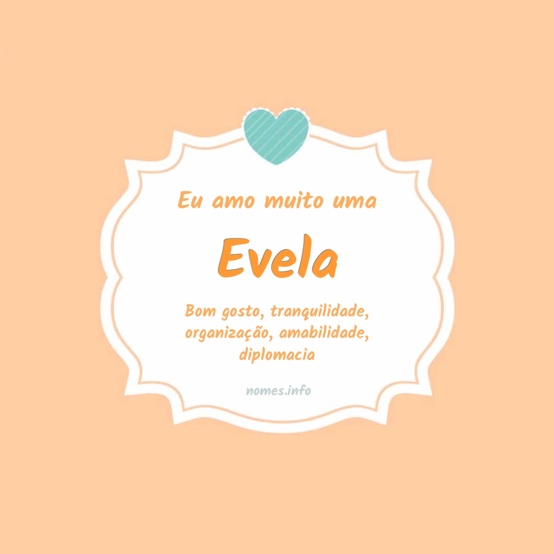 Eu amo muito Evela