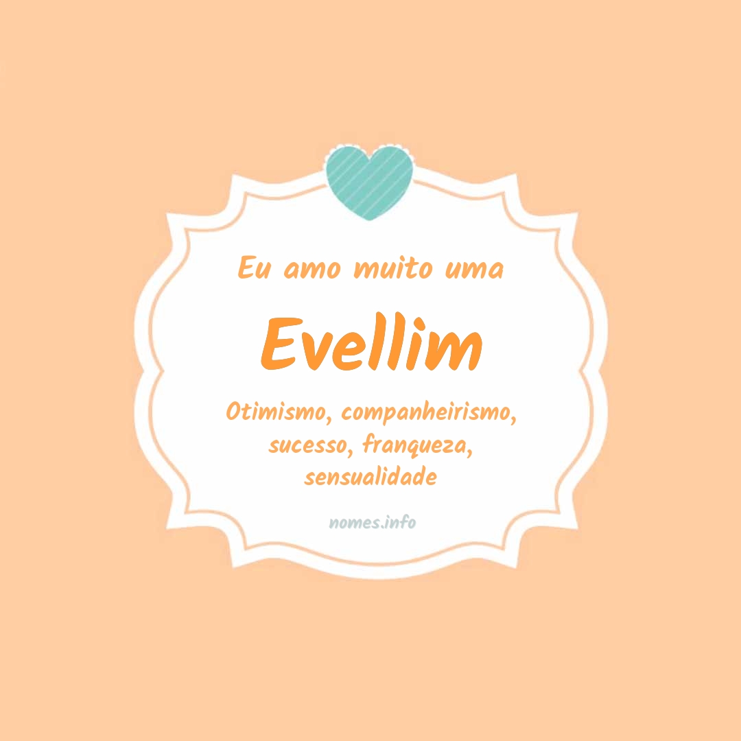 Eu amo muito Evellim