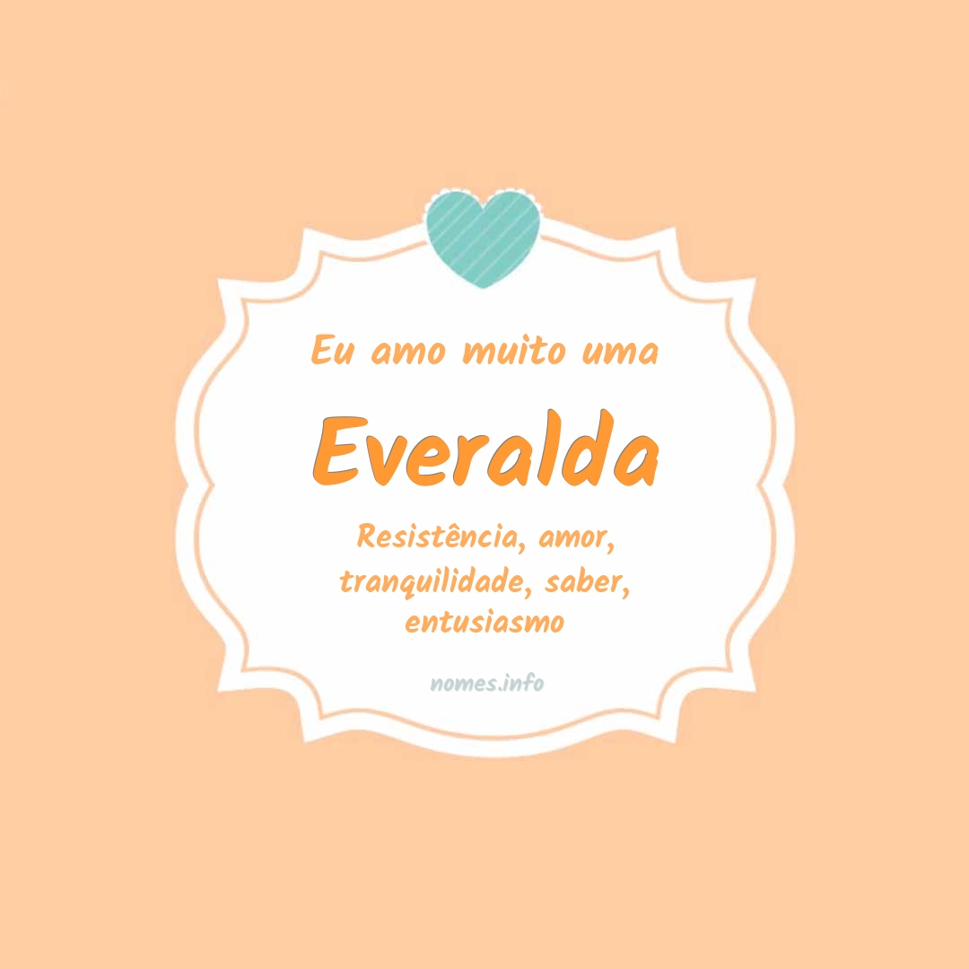 Eu amo muito Everalda