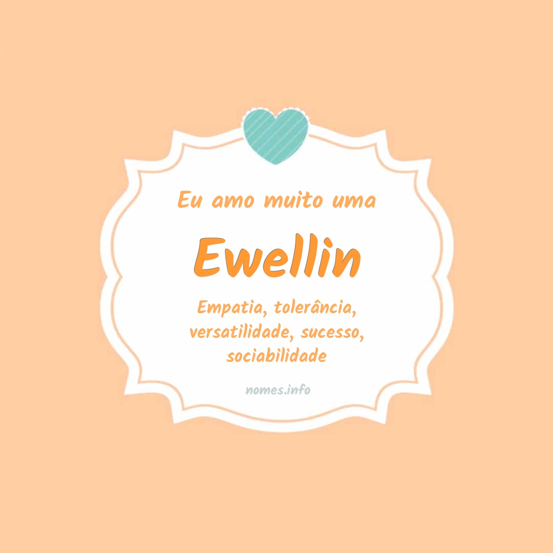 Eu amo muito Ewellin