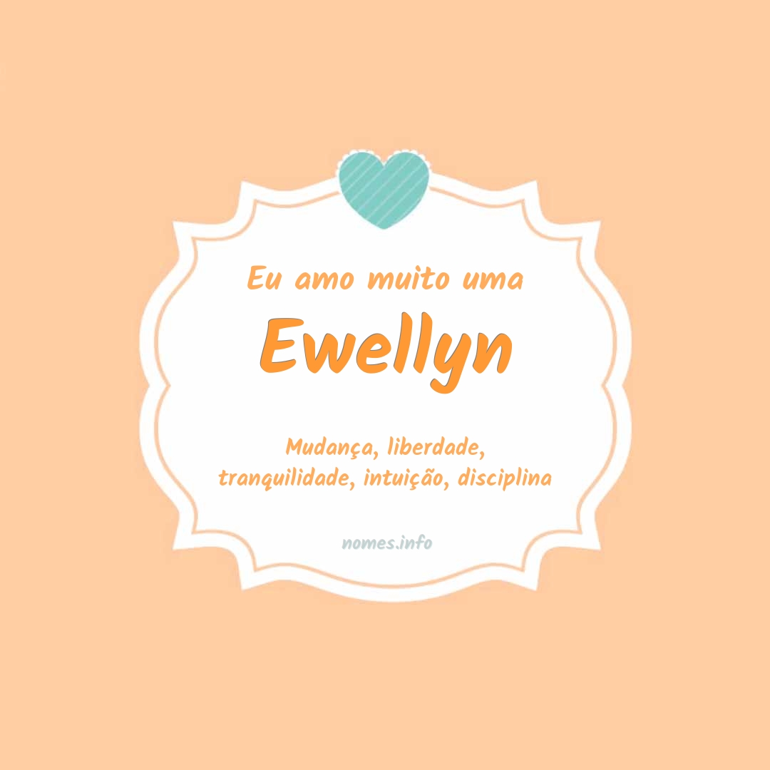 Eu amo muito Ewellyn
