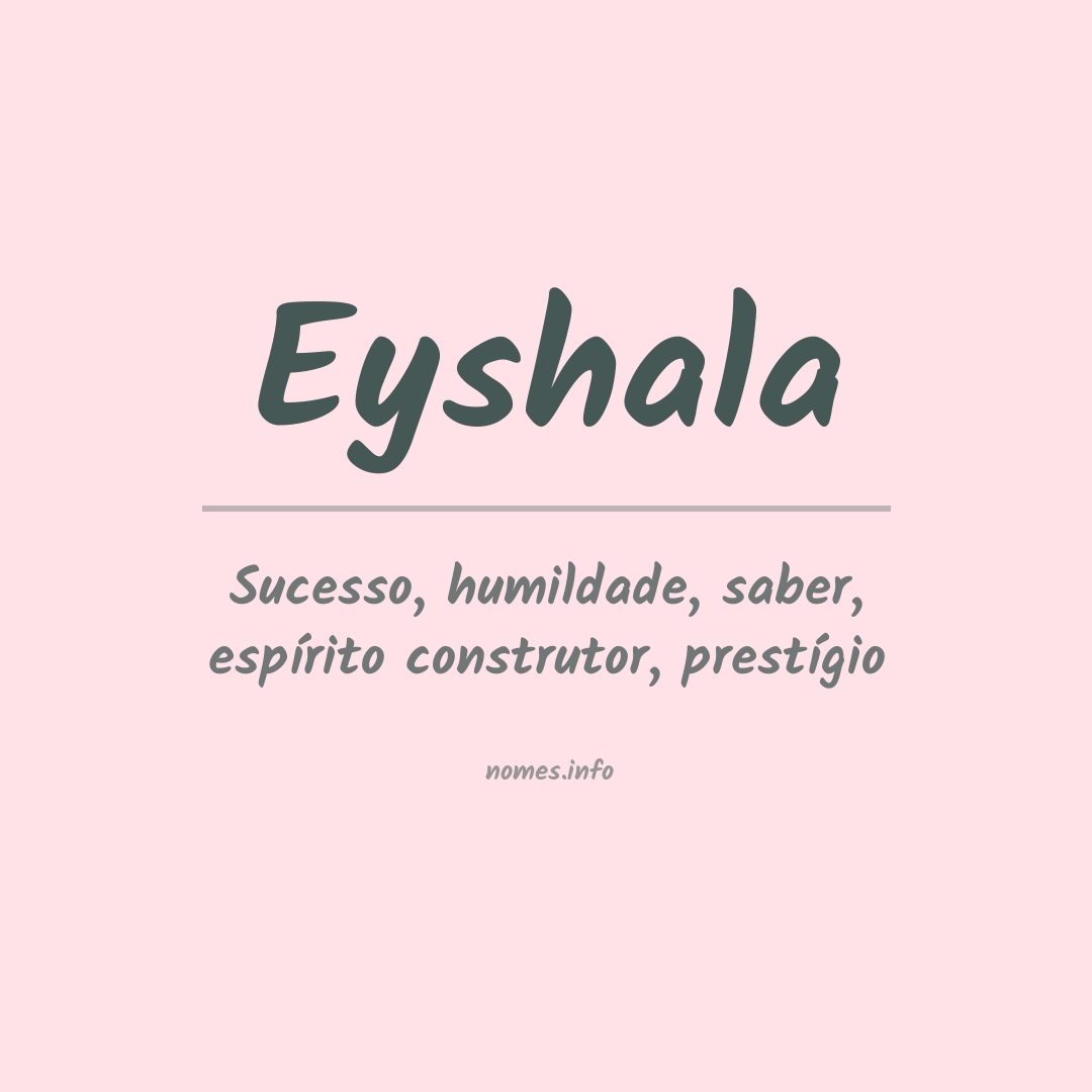 Significado do nome Eyshala