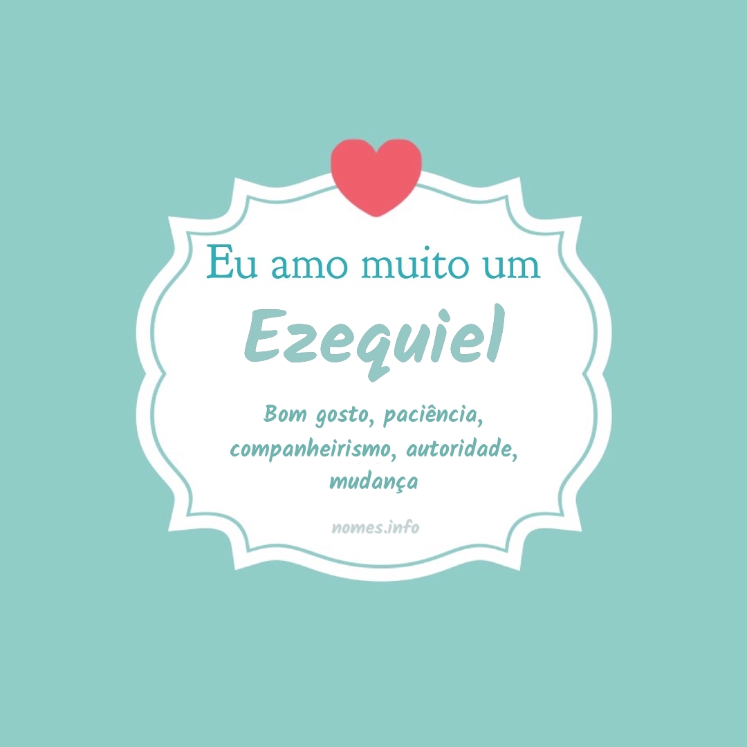 Eu amo muito Ezequiel