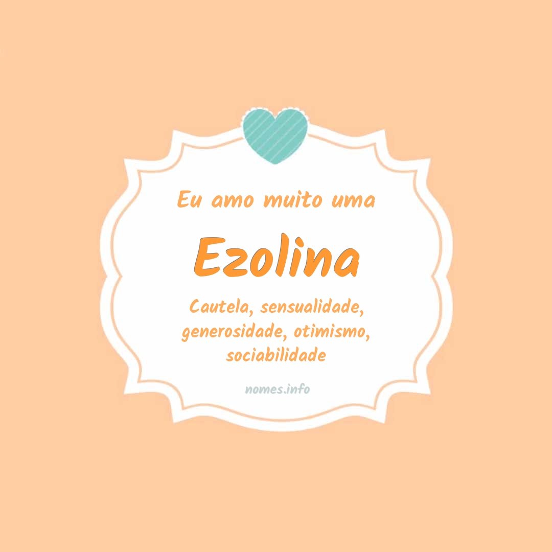 Eu amo muito Ezolina