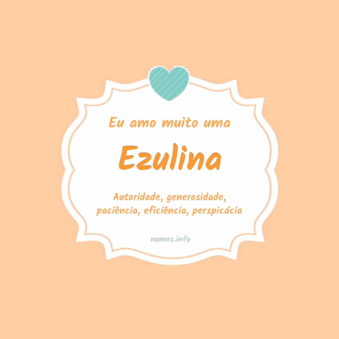 Eu amo muito Ezulina