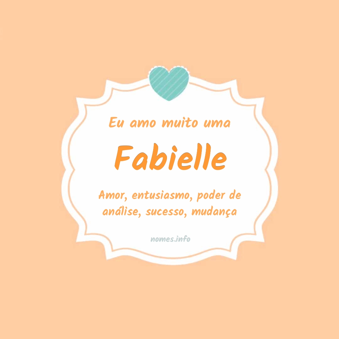 Eu amo muito Fabielle