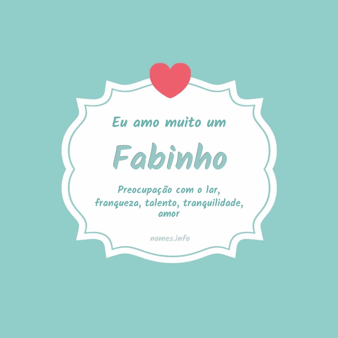 Eu amo muito Fabinho