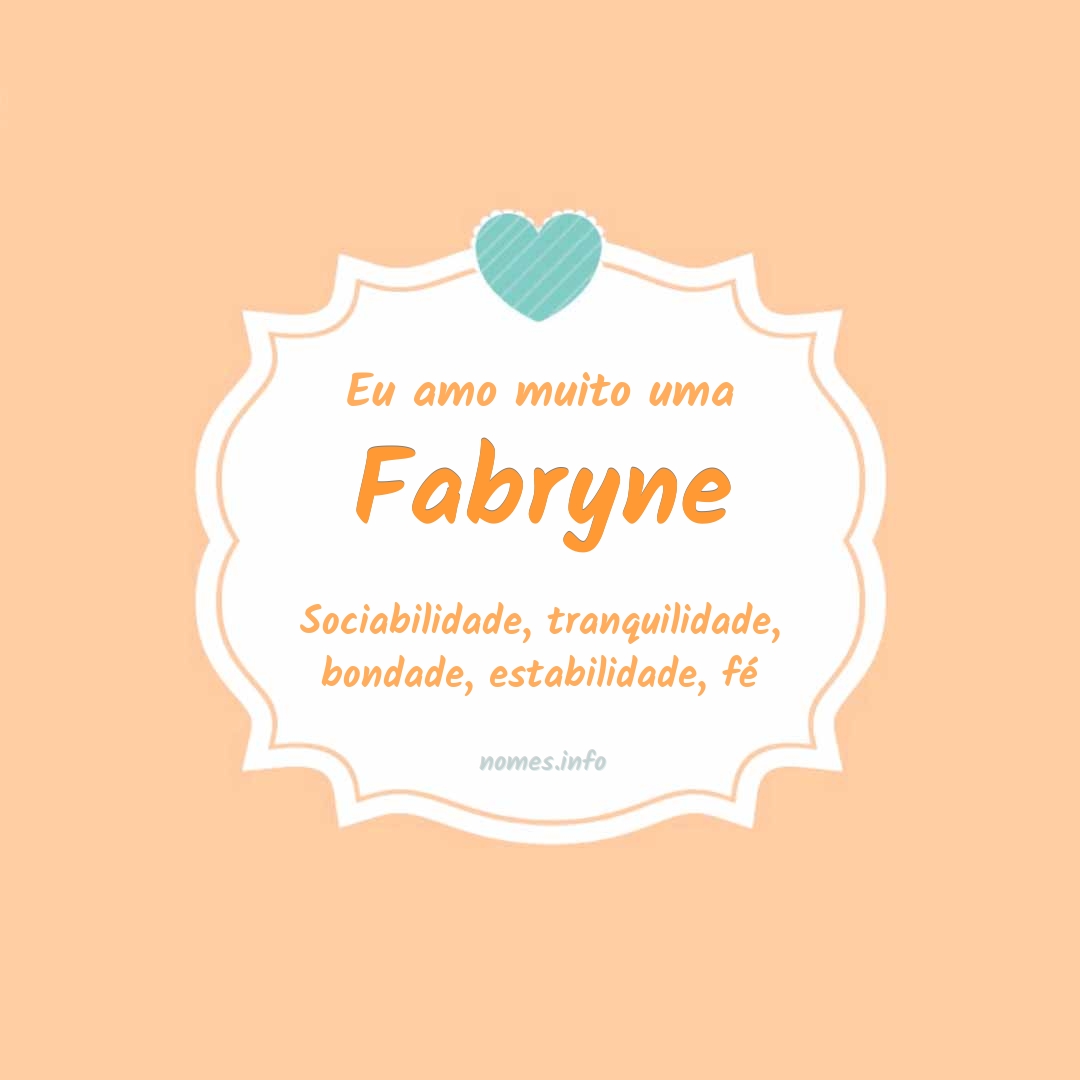 Eu amo muito Fabryne