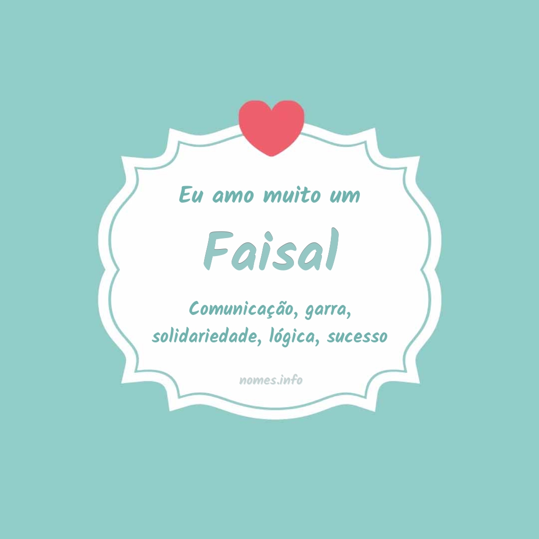 Eu amo muito Faisal