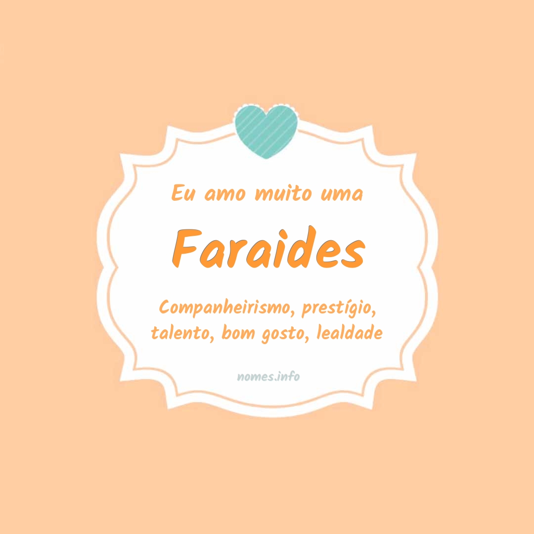 Eu amo muito Faraides