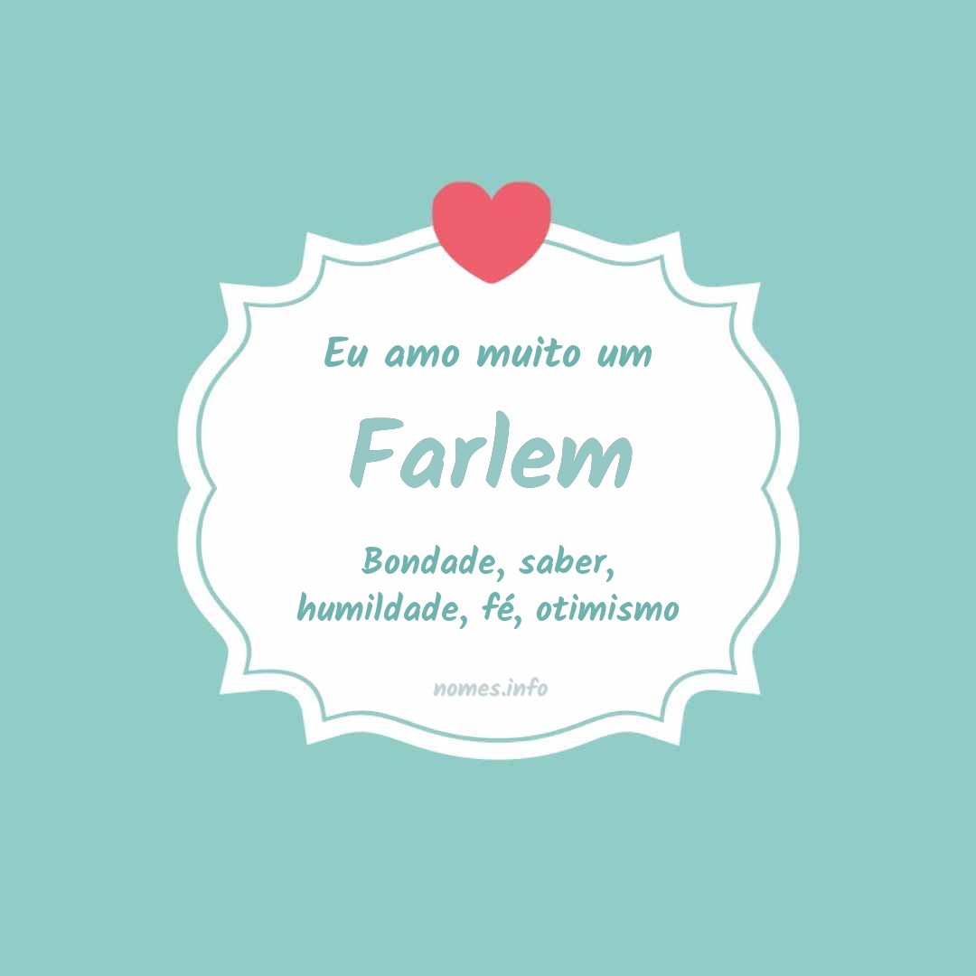 Eu amo muito Farlem