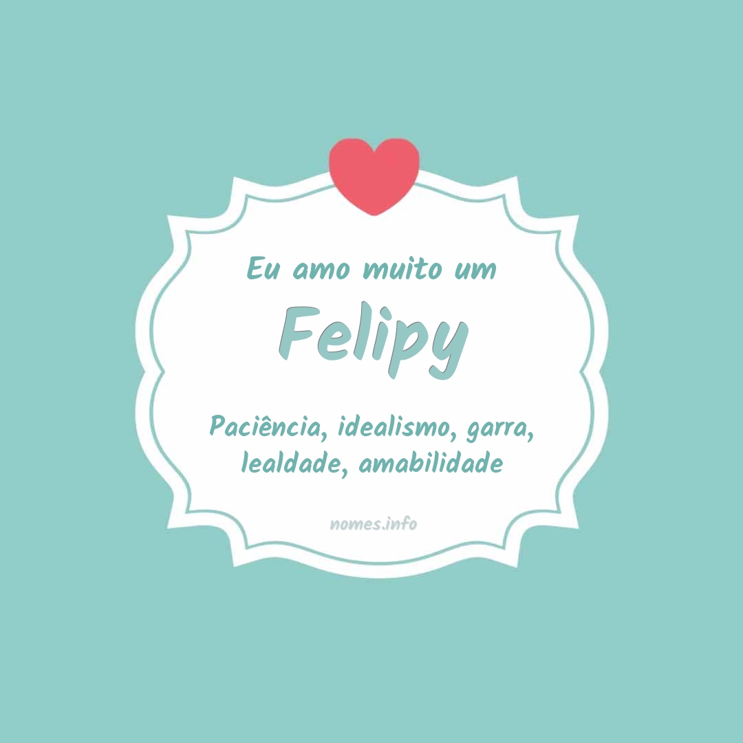 Eu amo muito Felipy