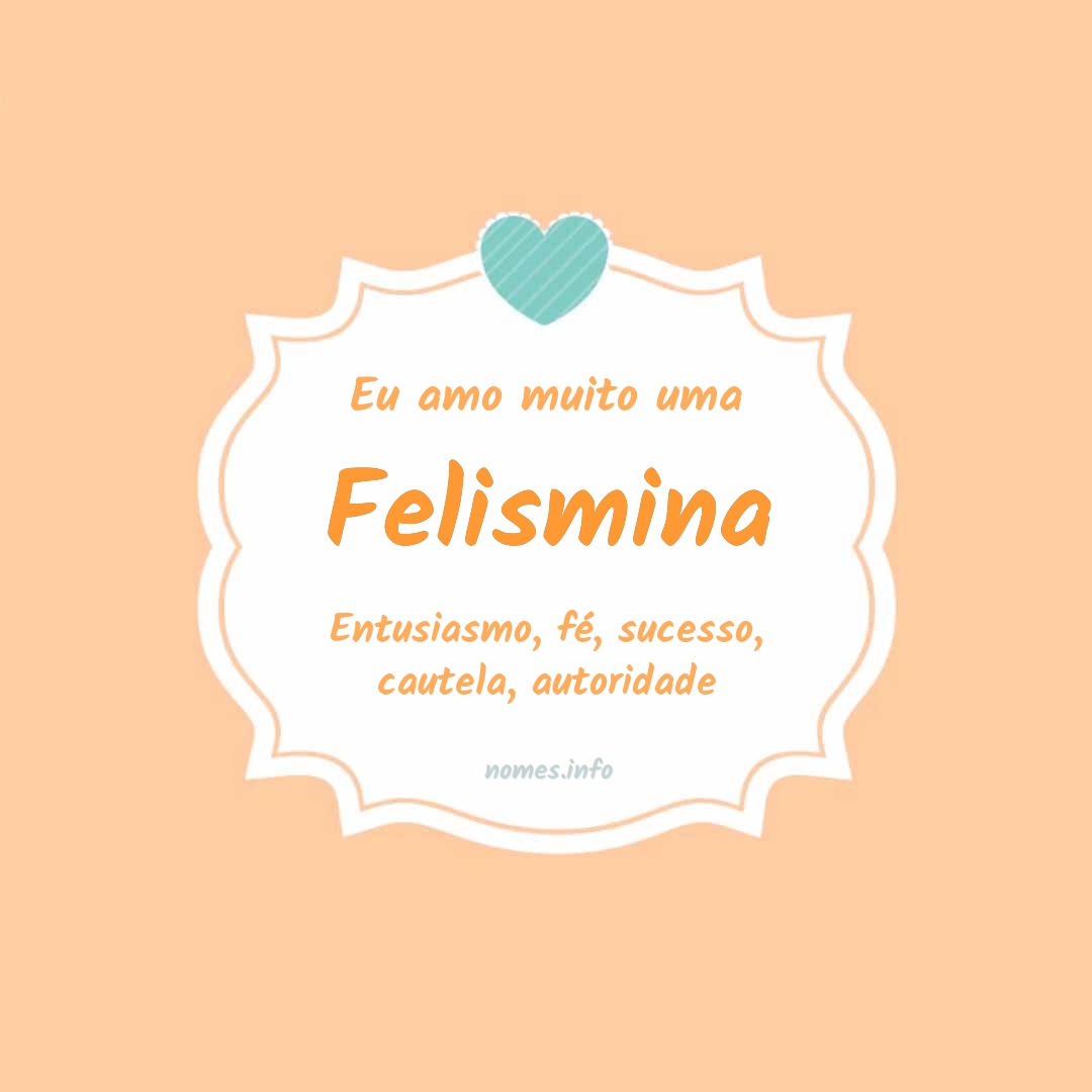 Eu amo muito Felismina