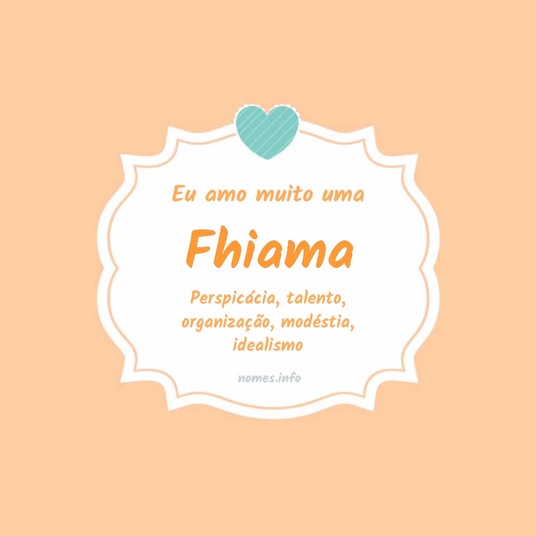 Eu amo muito Fhiama