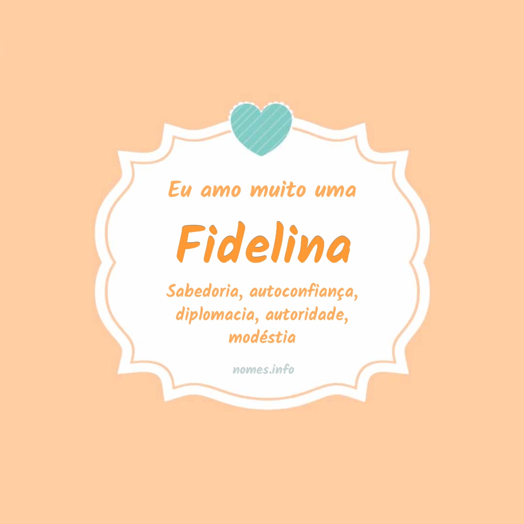 Eu amo muito Fidelina