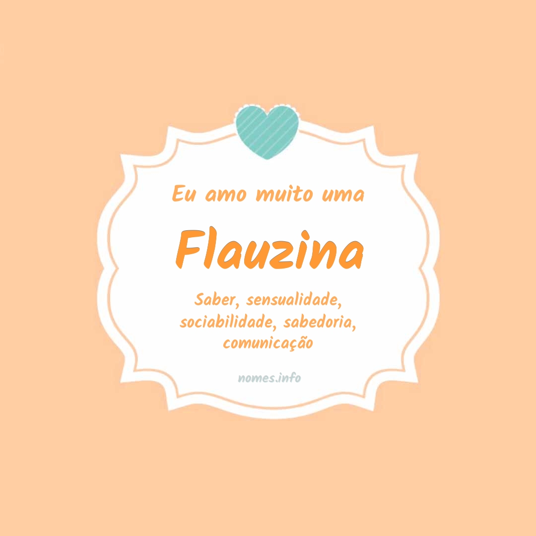 Eu amo muito Flauzina