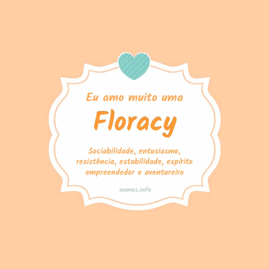 Eu amo muito Floracy