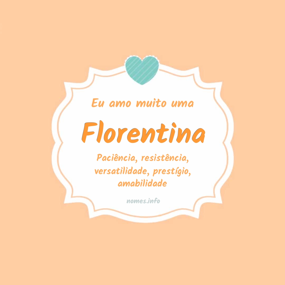 Eu amo muito Florentina