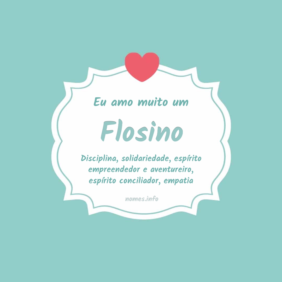 Eu amo muito Flosino