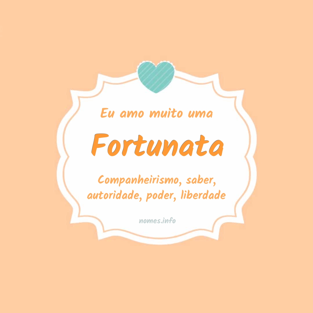 Eu amo muito Fortunata