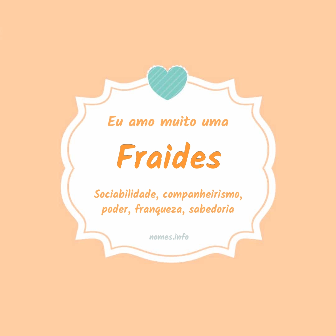 Eu amo muito Fraides