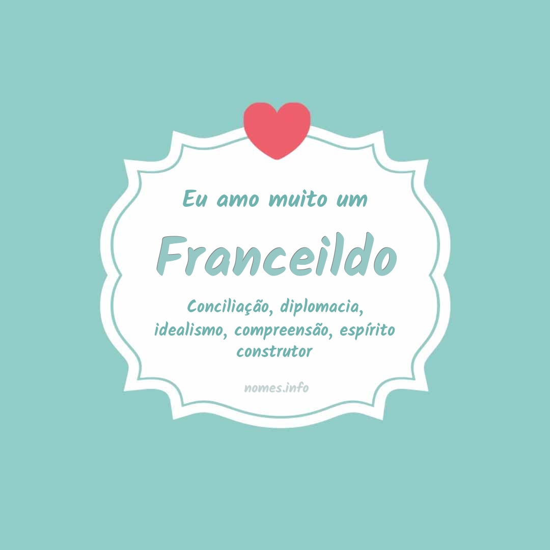 Eu amo muito Franceildo