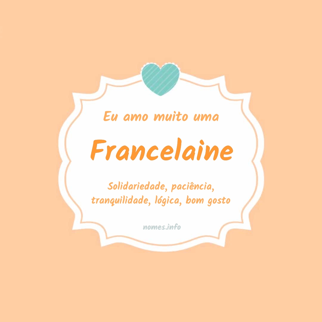Eu amo muito Francelaine
