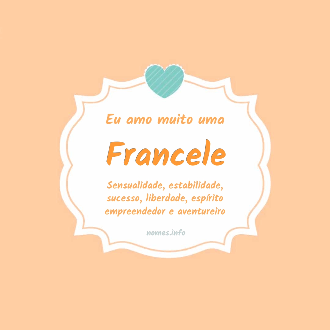 Eu amo muito Francele