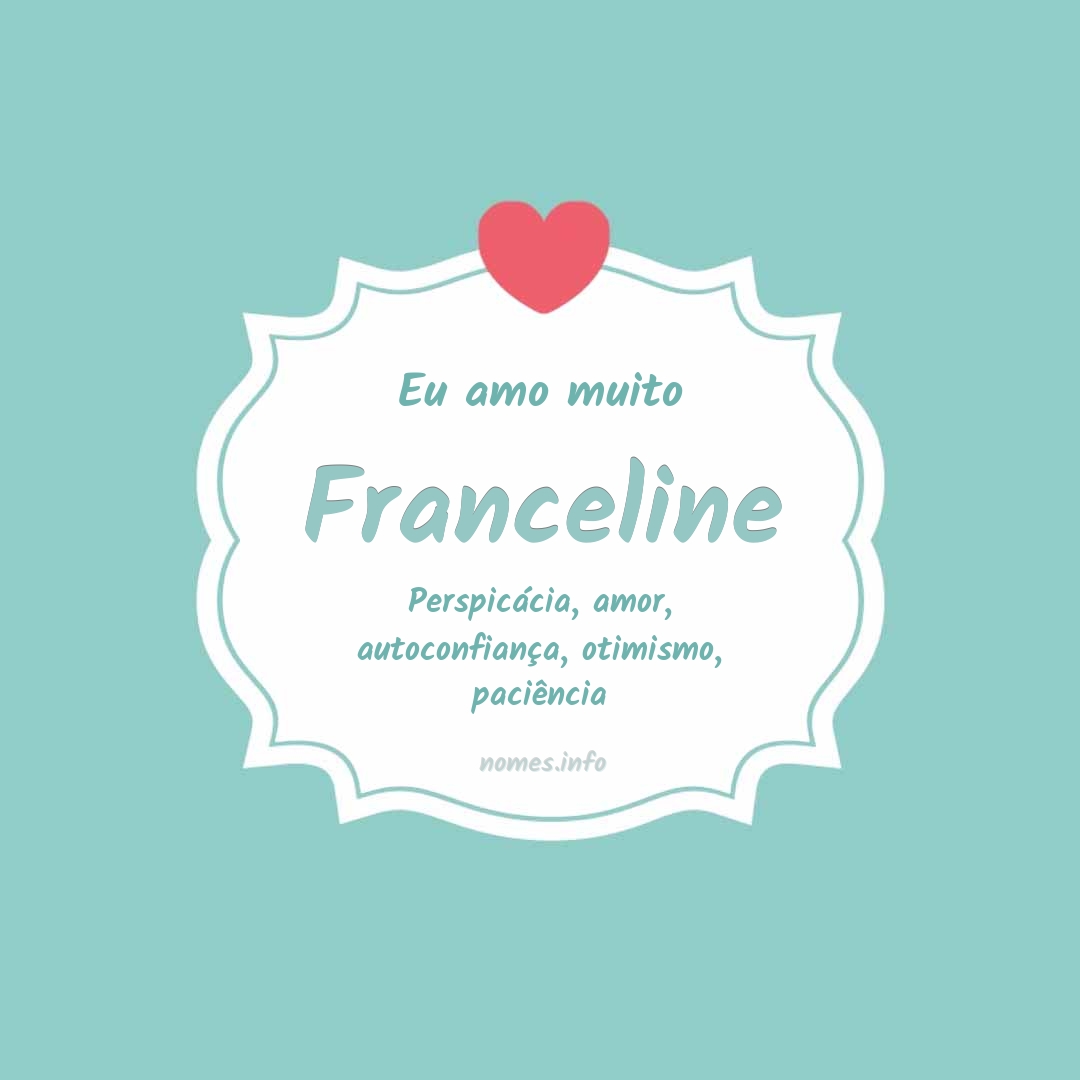 Eu amo muito Franceline