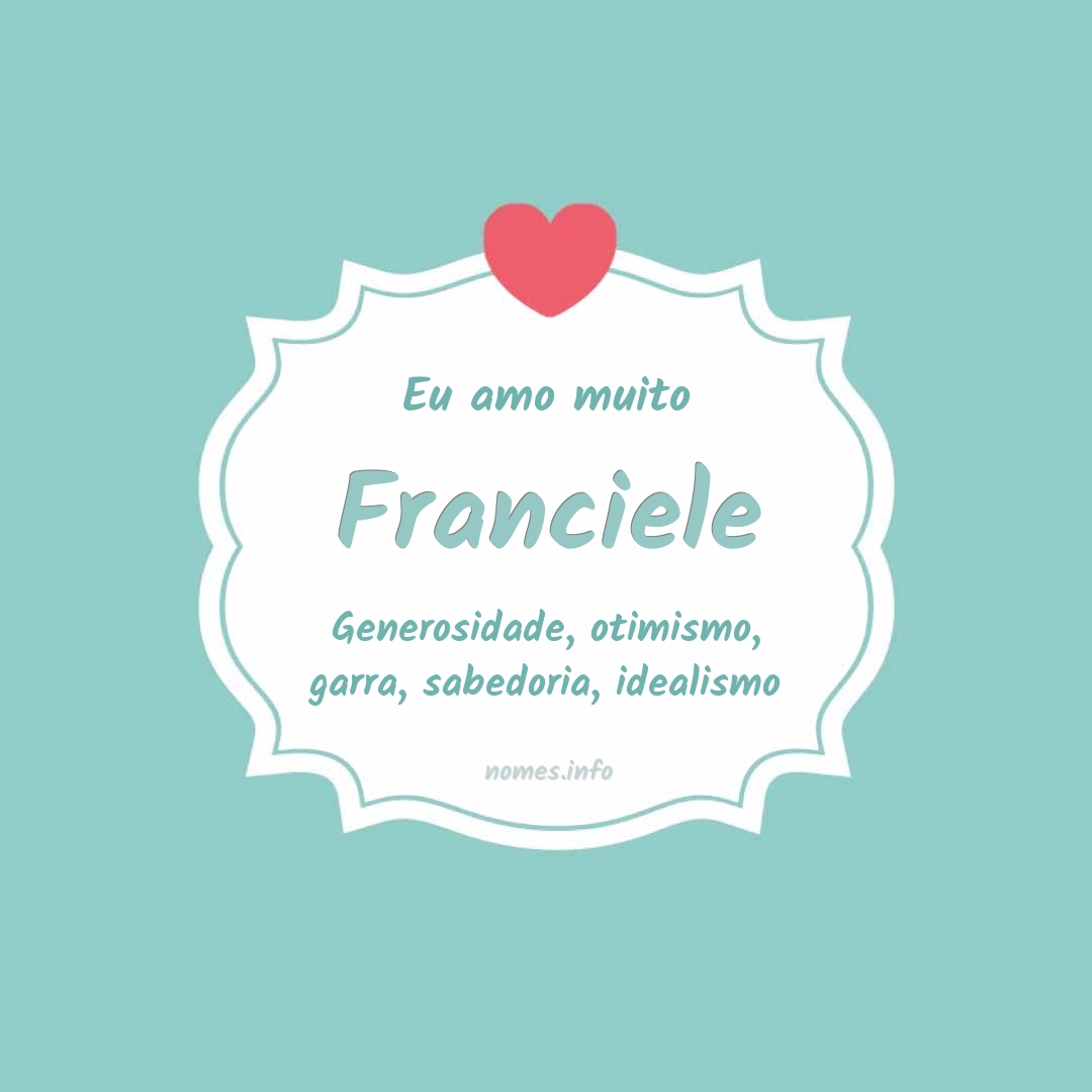 Eu amo muito Franciele