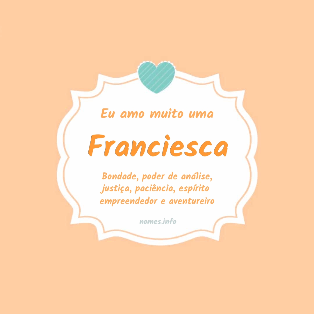 Eu amo muito Franciesca