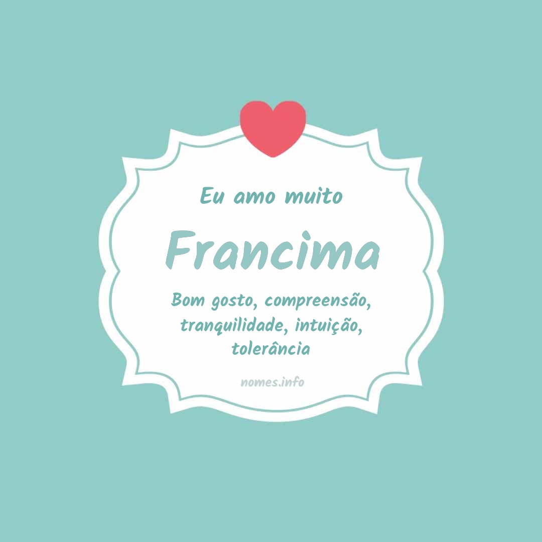 Eu amo muito Francima