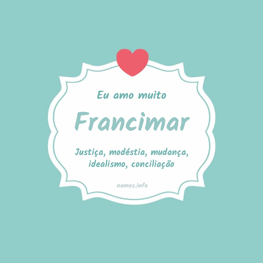 Eu amo muito Francimar