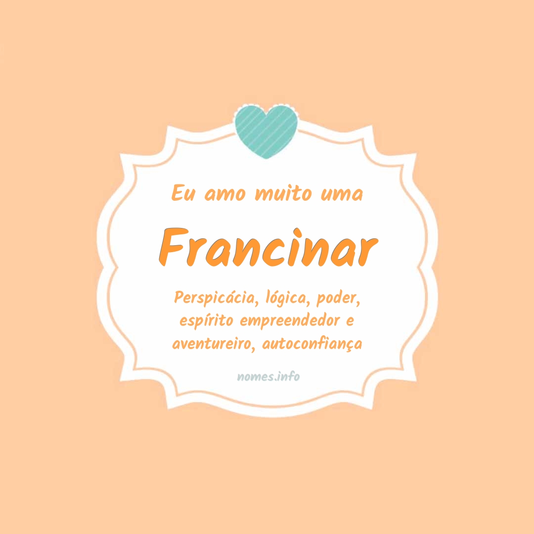 Eu amo muito Francinar