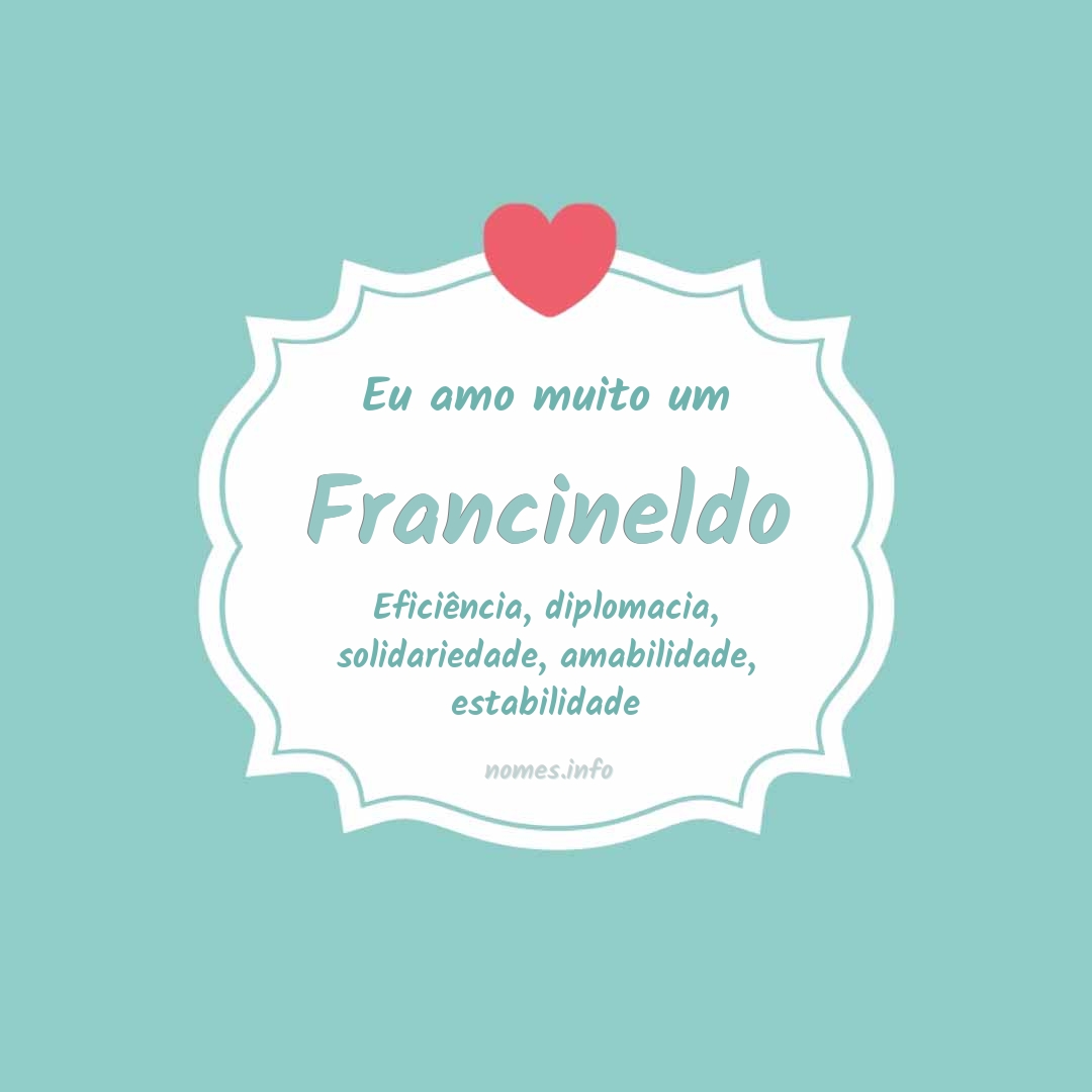 Eu amo muito Francineldo