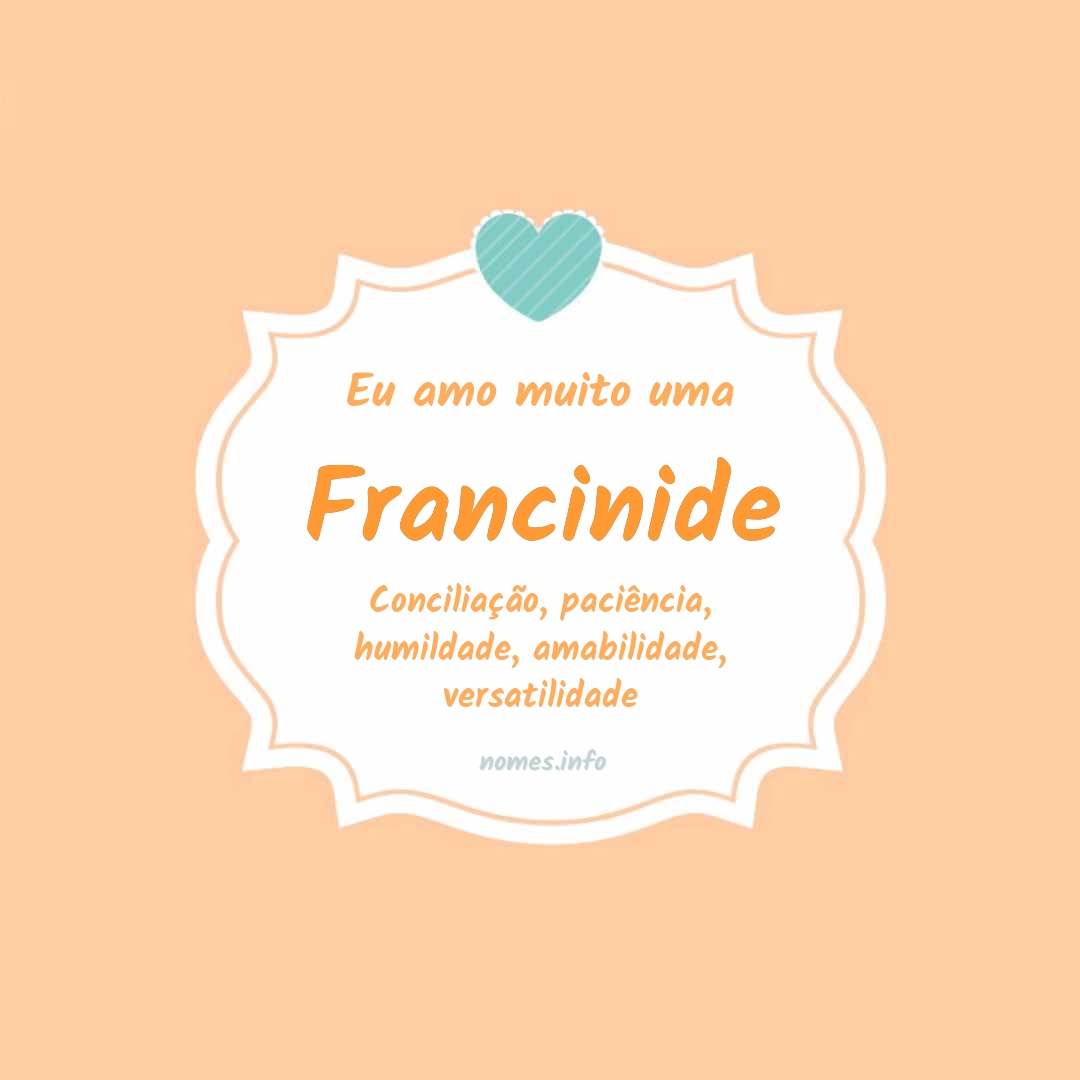 Eu amo muito Francinide