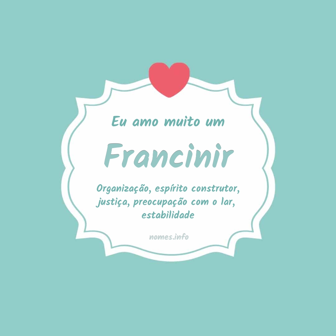 Eu amo muito Francinir