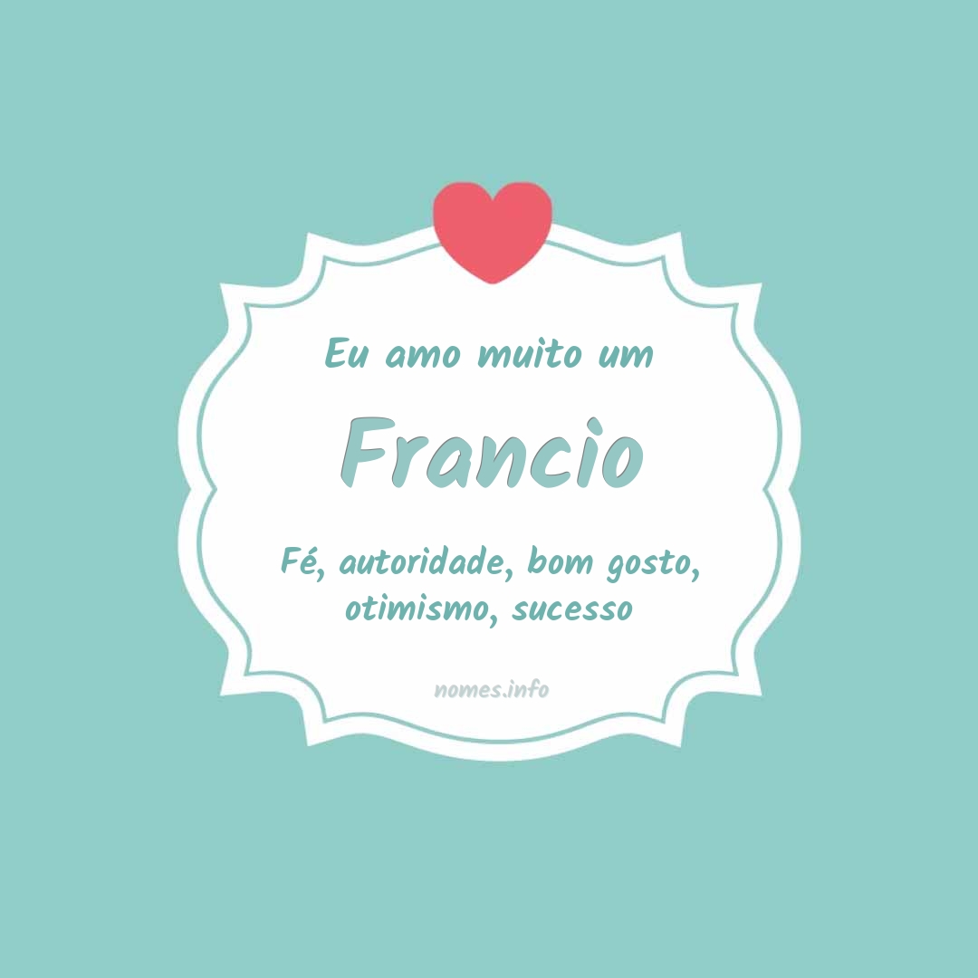 Eu amo muito Francio