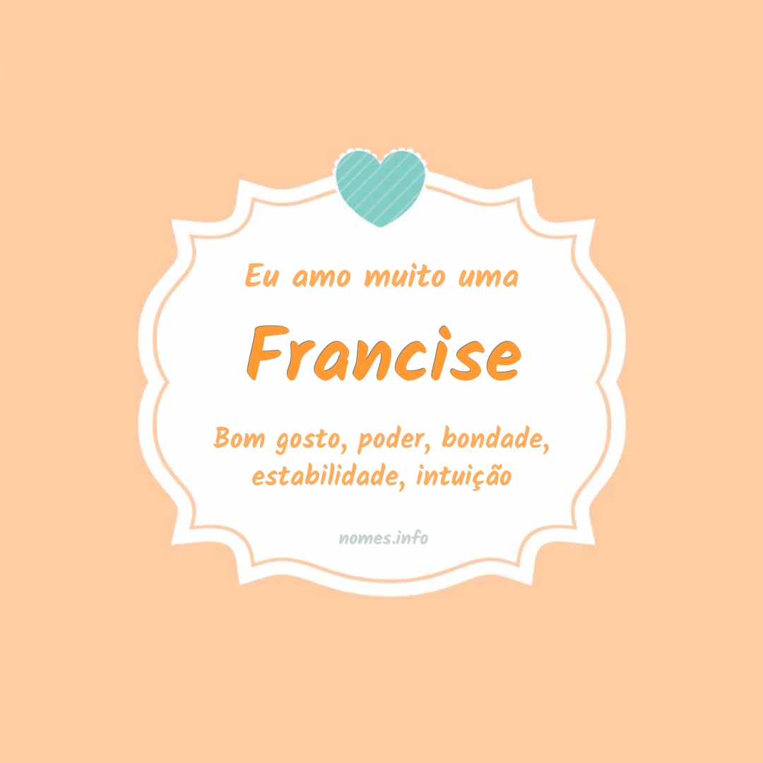 Eu amo muito Francise