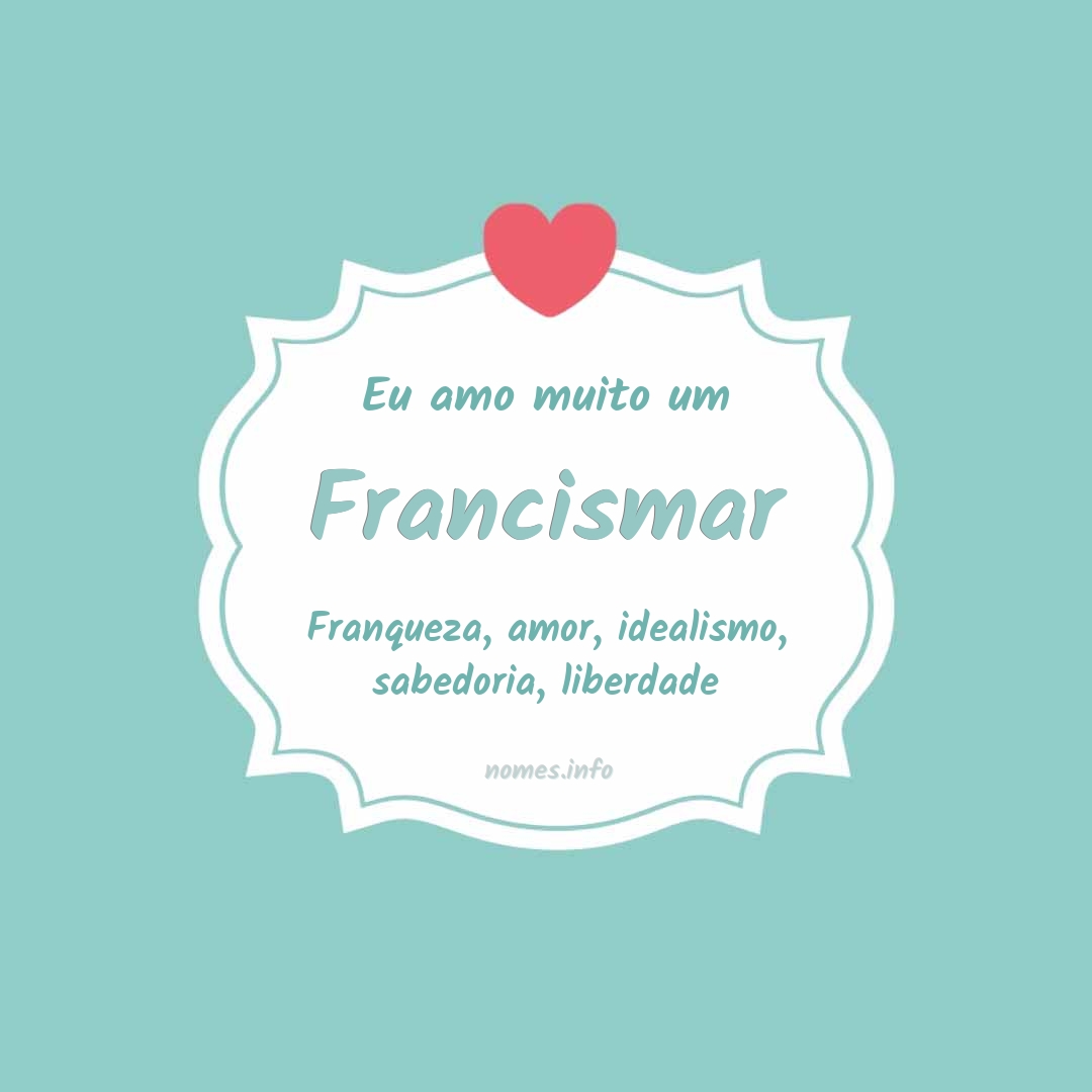 Eu amo muito Francismar