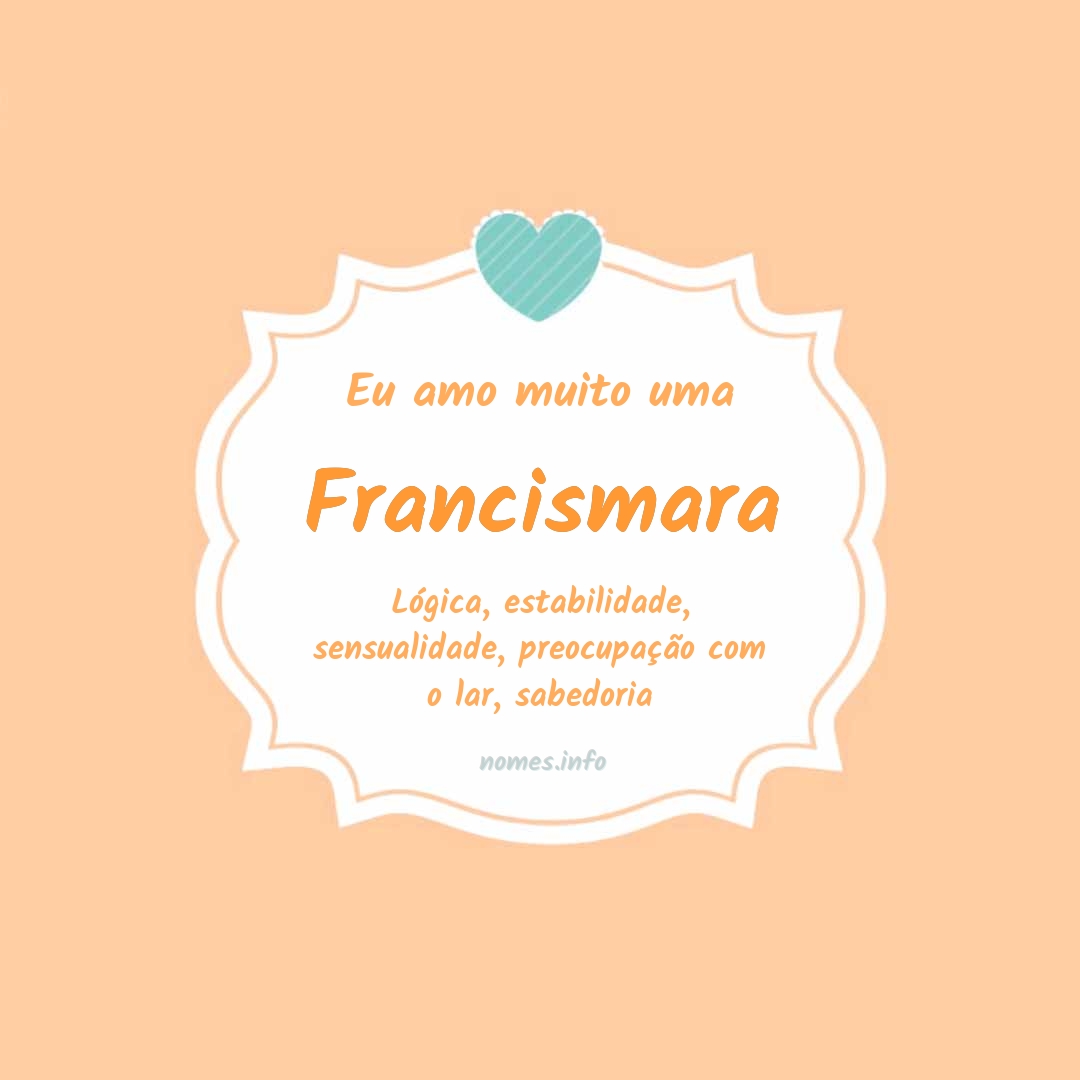 Eu amo muito Francismara