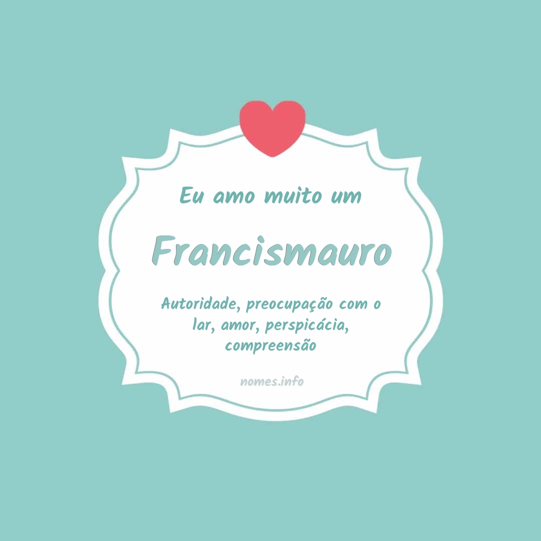 Eu amo muito Francismauro