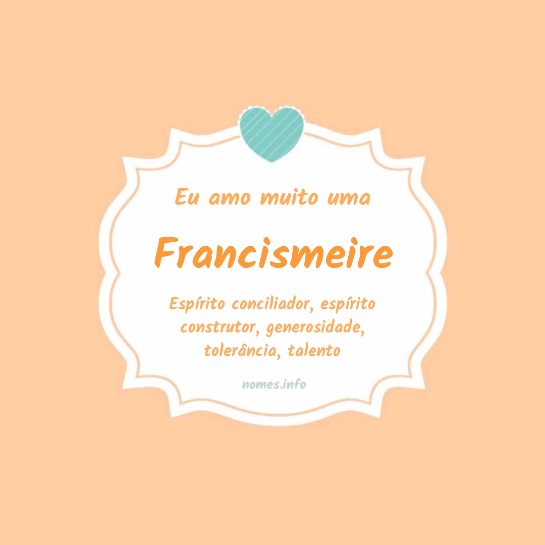 Eu amo muito Francismeire
