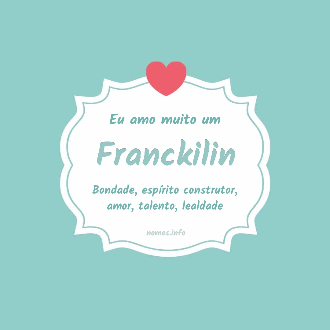 Eu amo muito Franckilin